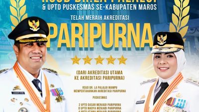 Selamat!! RSUD Dr. La Palaloi dan Puskesmas se-Kabupaten Maros Meraih Akreditasi PARIPURNA